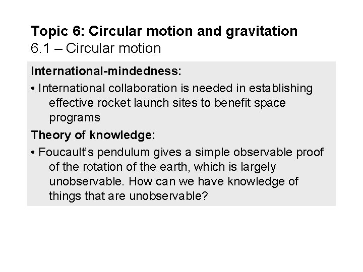 Topic 6: Circular motion and gravitation 6. 1 – Circular motion International-mindedness: • International