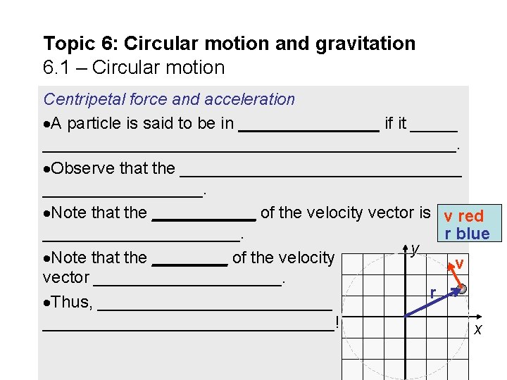 Topic 6: Circular motion and gravitation 6. 1 – Circular motion Centripetal force and