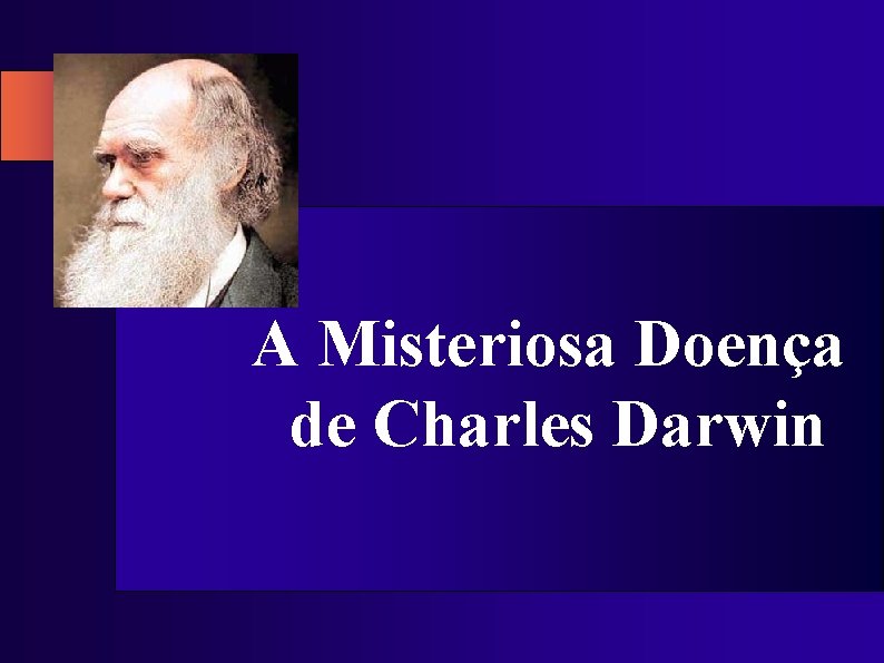 A Misteriosa Doença de Charles Darwin 
