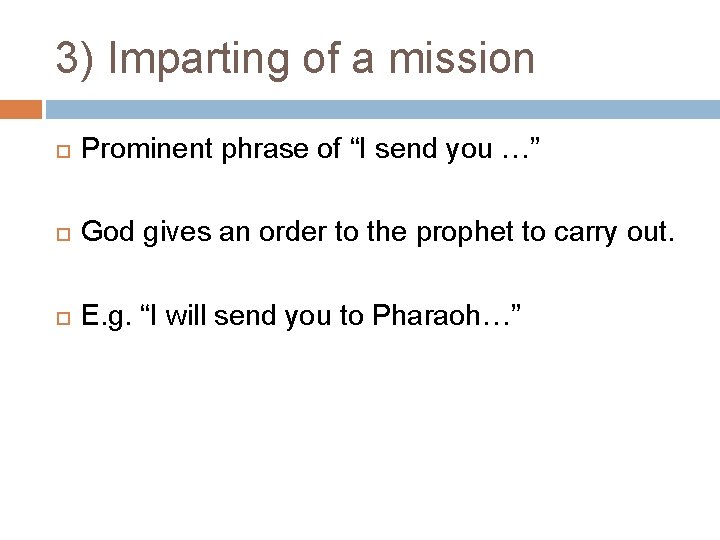 3) Imparting of a mission Prominent phrase of “I send you …” God gives