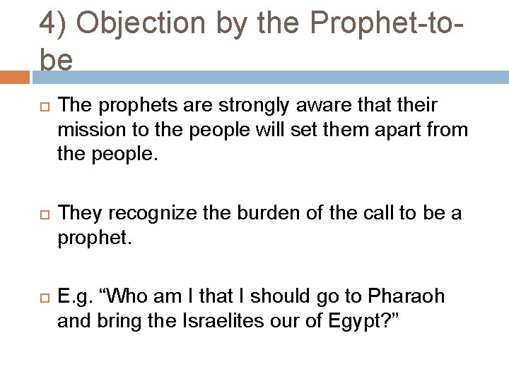 4) Objection by the Prophet-tobe The prophets are strongly aware that their mission to