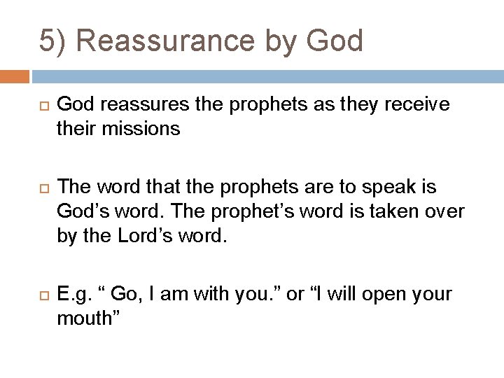 5) Reassurance by God reassures the prophets as they receive their missions The word