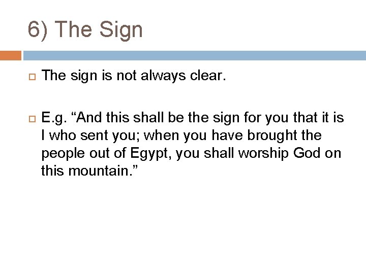 6) The Sign The sign is not always clear. E. g. “And this shall