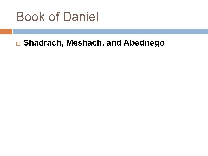 Book of Daniel Shadrach, Meshach, and Abednego 