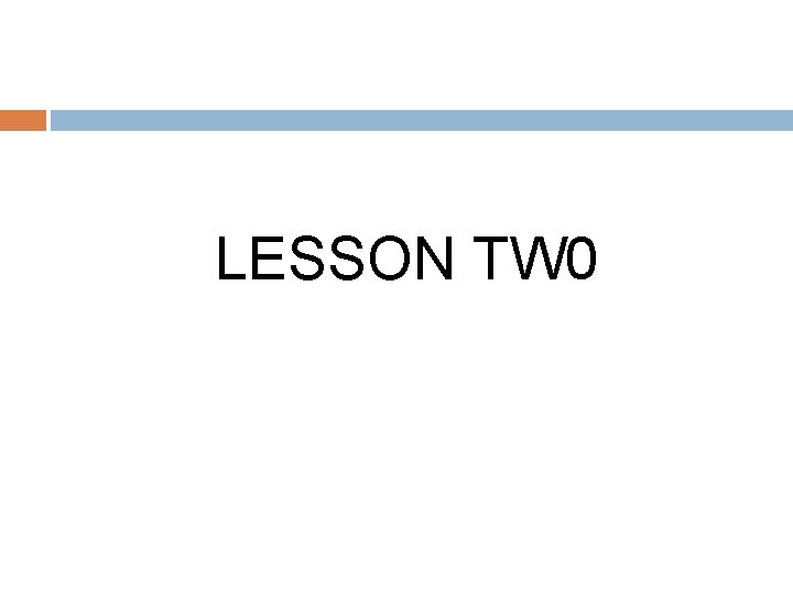 LESSON TW 0 