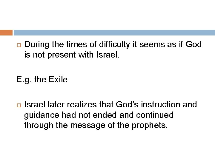  During the times of difficulty it seems as if God is not present