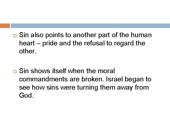  Sin also points to another part of the human heart – pride and