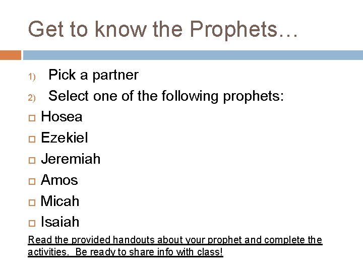 Get to know the Prophets… 1) 2) Pick a partner Select one of the