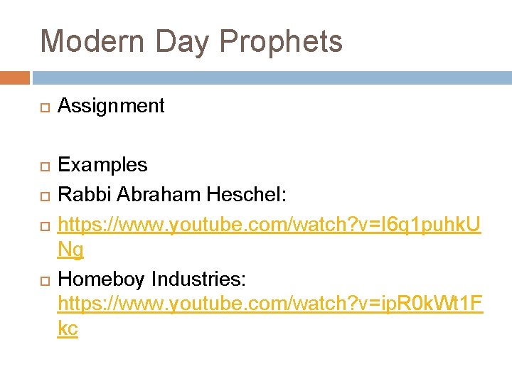 Modern Day Prophets Assignment Examples Rabbi Abraham Heschel: https: //www. youtube. com/watch? v=I 6