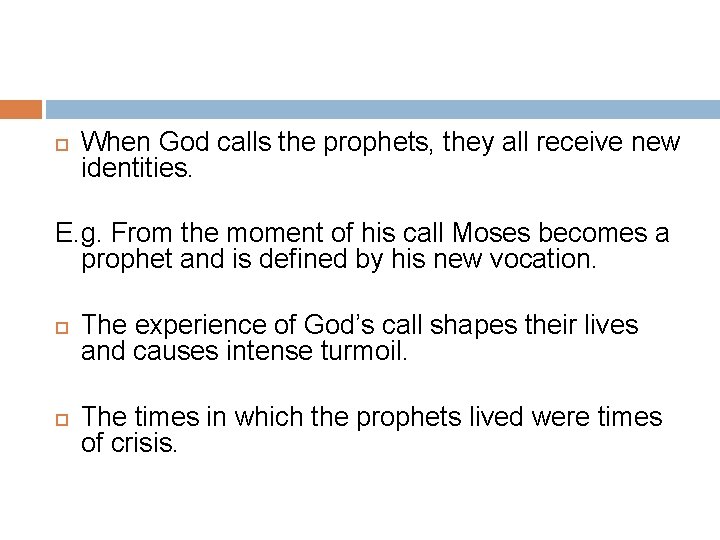  When God calls the prophets, they all receive new identities. E. g. From