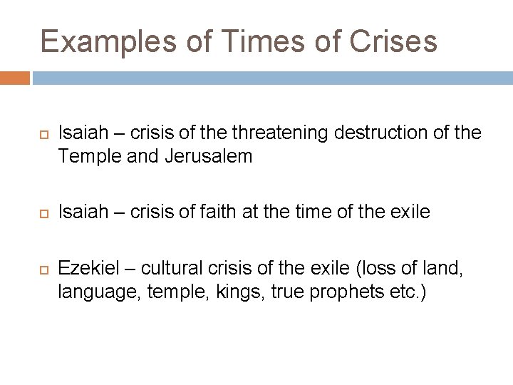 Examples of Times of Crises Isaiah – crisis of the threatening destruction of the