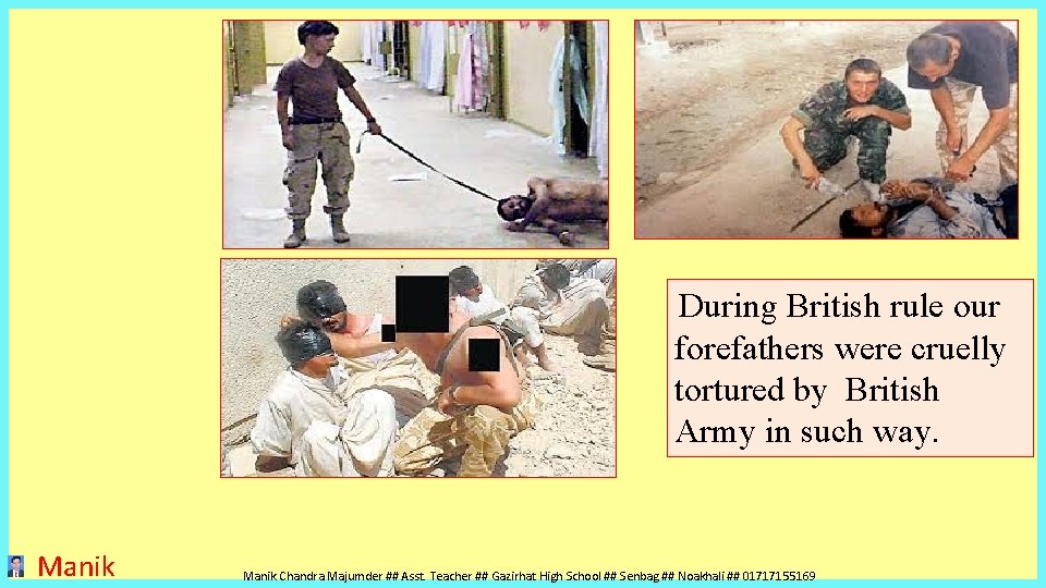 During British rule our forefathers were cruelly tortured by British Army in such way. During British rule our forefathers were cruelly tortured by British Army in such way.