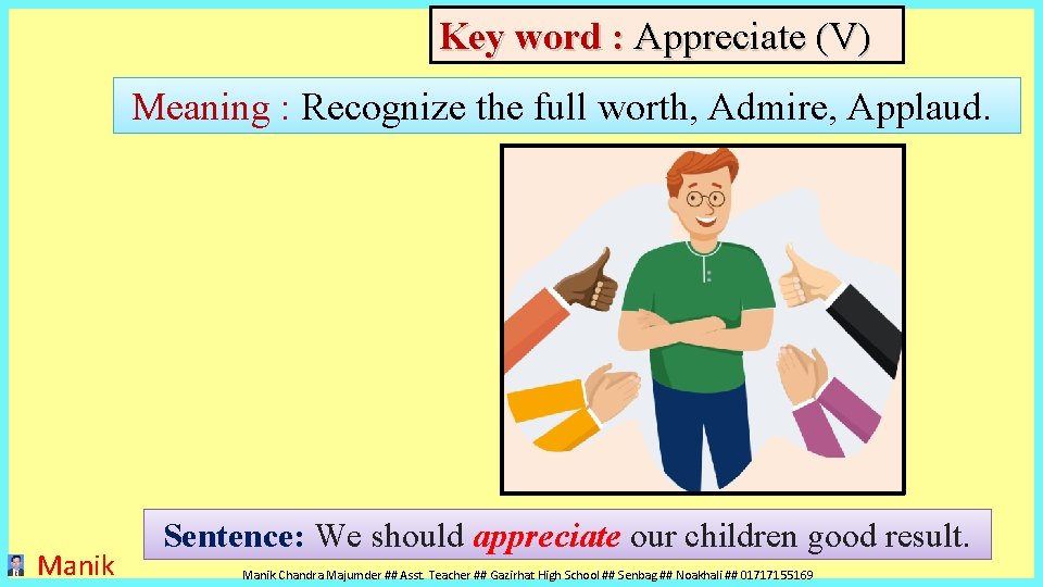 Key word : Appreciate (V) Meaning : Recognize the full worth, Admire, Applaud. Manik Key word : Appreciate (V) Meaning : Recognize the full worth, Admire, Applaud. Manik