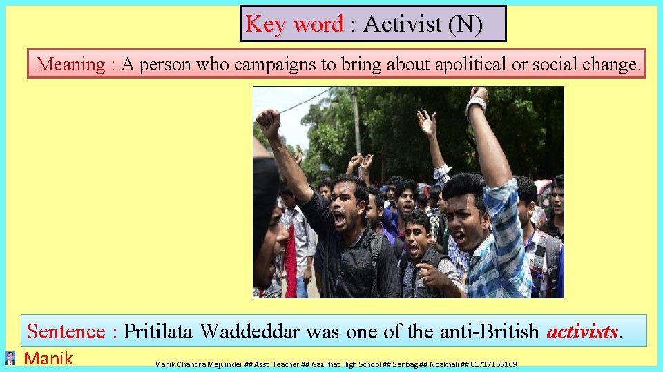 Key word : Activist (N) Meaning : A person who campaigns to bring about Key word : Activist (N) Meaning : A person who campaigns to bring about