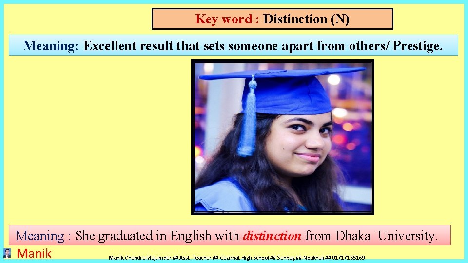 Key word : Distinction (N) Meaning: Excellent result that sets someone apart from others/ Key word : Distinction (N) Meaning: Excellent result that sets someone apart from others/