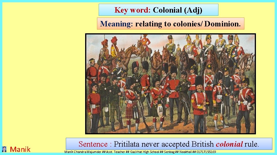 Key word: Colonial (Adj) Meaning: relating to colonies/ Dominion. Manik Sentence : Pritilata never Key word: Colonial (Adj) Meaning: relating to colonies/ Dominion. Manik Sentence : Pritilata never