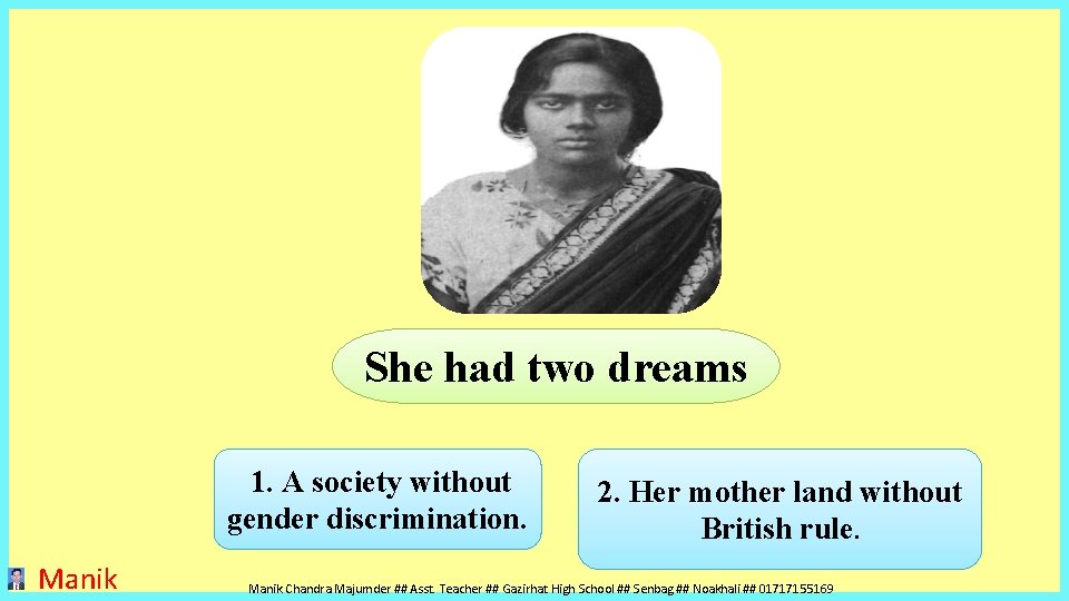 She had two dreams 1. A society without gender discrimination. Manik 2. Her mother She had two dreams 1. A society without gender discrimination. Manik 2. Her mother