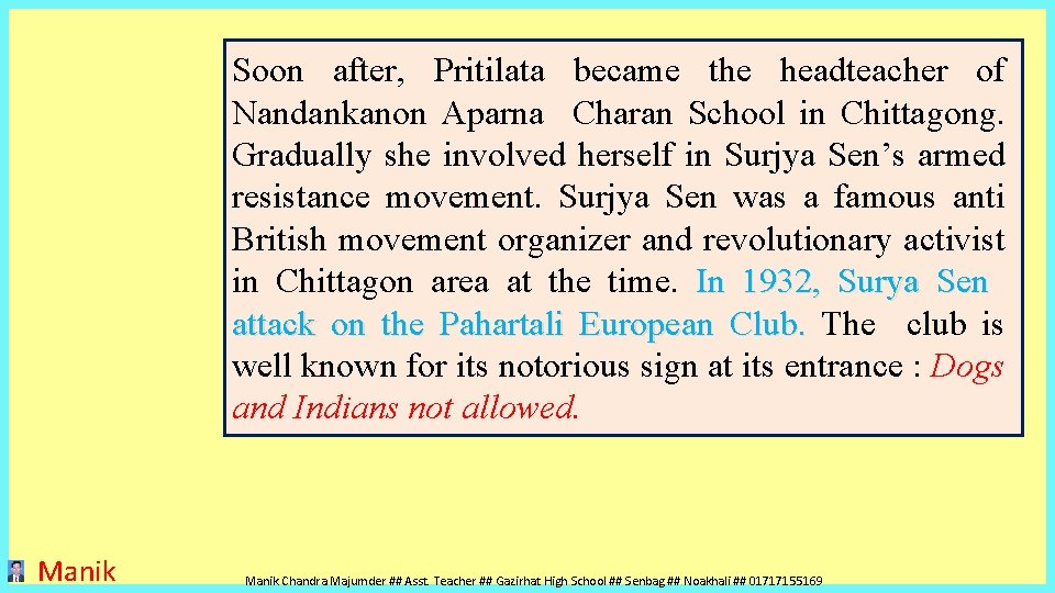 Soon after, Pritilata became the headteacher of Nandankanon Aparna Charan School in Chittagong. Gradually Soon after, Pritilata became the headteacher of Nandankanon Aparna Charan School in Chittagong. Gradually
