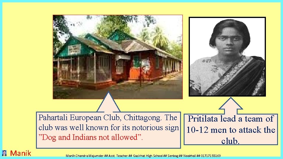 Pahartali European Club, Chittagong. The Pritilata lead a team of club was well known Pahartali European Club, Chittagong. The Pritilata lead a team of club was well known