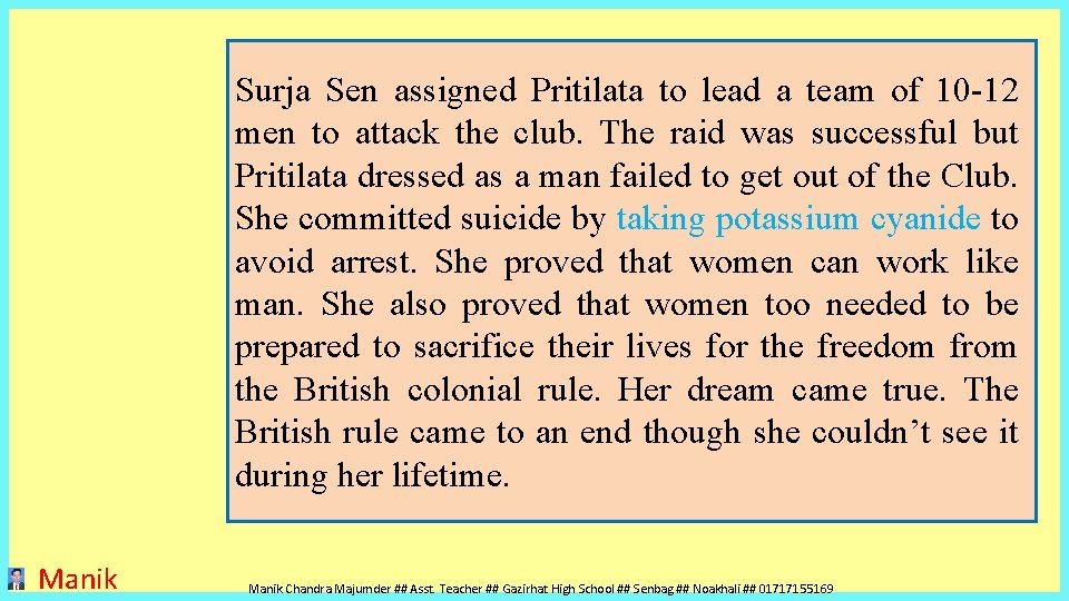 Surja Sen assigned Pritilata to lead a team of 10 -12 men to attack Surja Sen assigned Pritilata to lead a team of 10 -12 men to attack