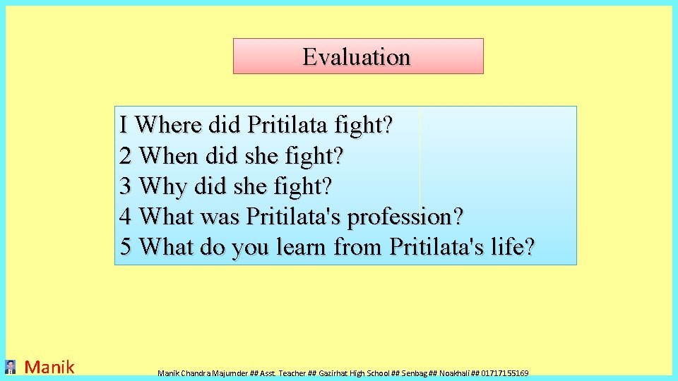 Evaluation I Where did Pritilata fight? 2 When did she fight? 3 Why did Evaluation I Where did Pritilata fight? 2 When did she fight? 3 Why did