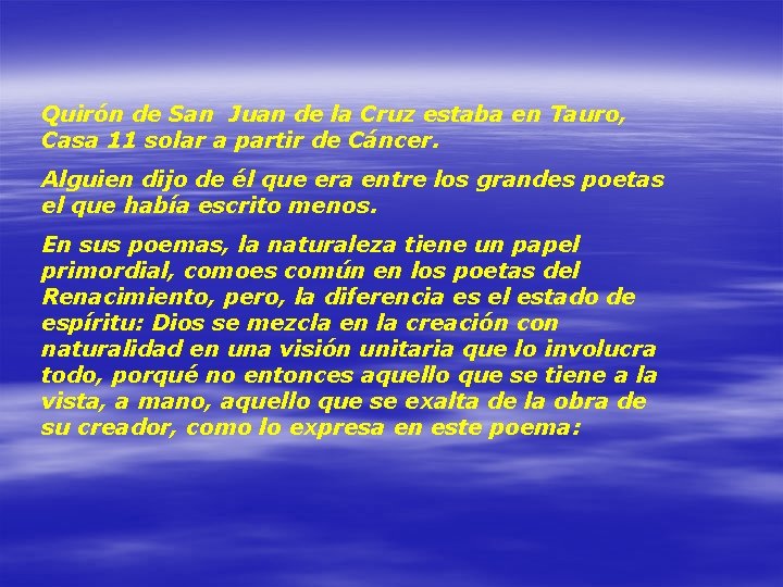 Quirón de San Juan de la Cruz estaba en Tauro, Casa 11 solar a