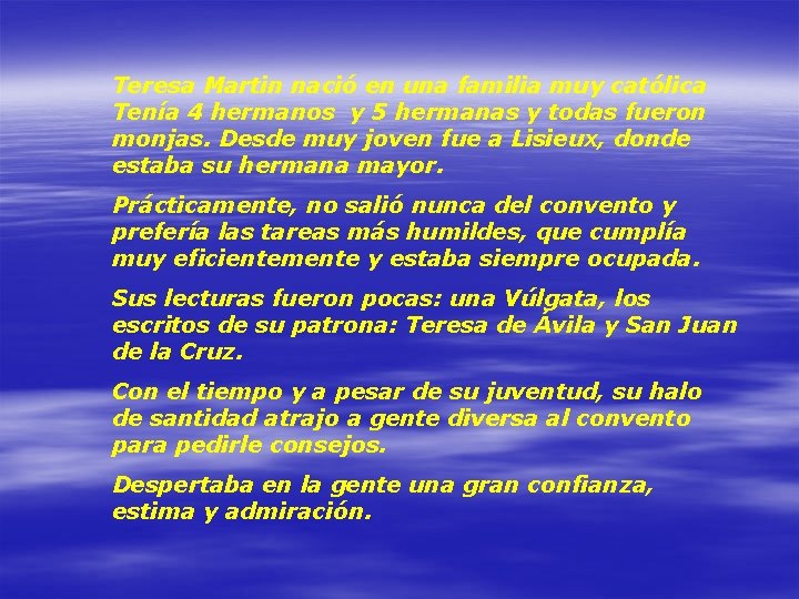 Teresa Martin nació en una familia muy católica Tenía 4 hermanos y 5 hermanas
