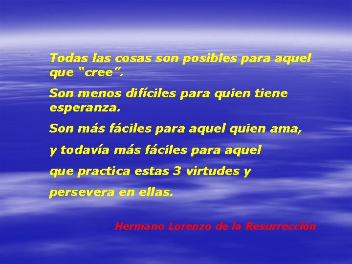 Todas las cosas son posibles para aquel que “cree”. Son menos difíciles para quien