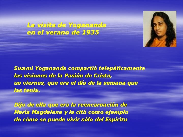 La visita de Yogananda en el verano de 1935 Swami Yogananda compartió telepáticamente las