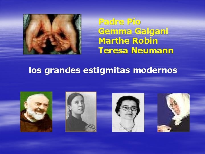 Padre Pío Gemma Galgani Marthe Robin Teresa Neumann los grandes estigmitas modernos 