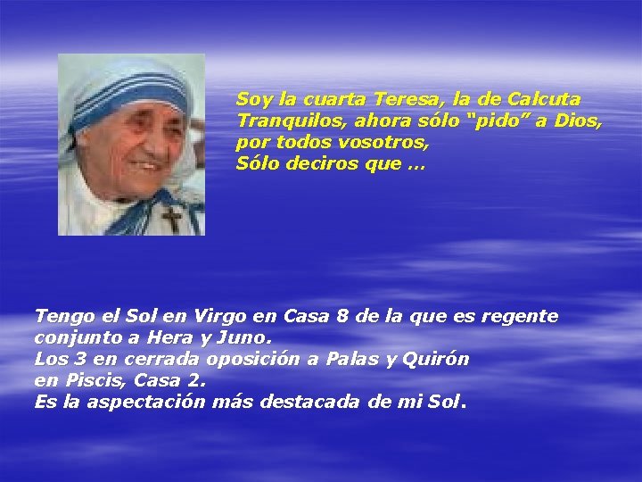 Soy la cuarta Teresa, la de Calcuta Tranquilos, ahora sólo “pido” a Dios, por