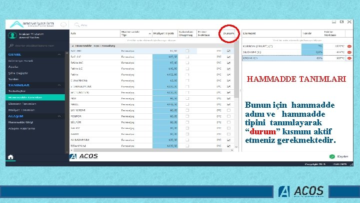 HAMMADDE TANIMLARI Bunun için hammadde adını ve hammadde tipini tanımlayarak “durum” kısmını aktif etmeniz