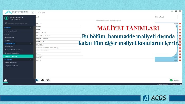 MALİYET TANIMLARI Bu bölüm, hammadde maliyeti dışında kalan tüm diğer maliyet konularını içerir. 