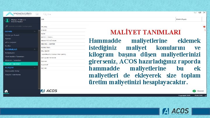 MALİYET TANIMLARI Hammadde maliyetlerine eklemek istediğiniz maliyet konularını ve kilogram başına düşen maliyetlerinizi girerseniz,