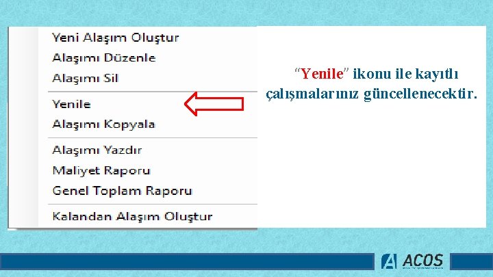 “Yenile” ikonu ile kayıtlı çalışmalarınız güncellenecektir. 