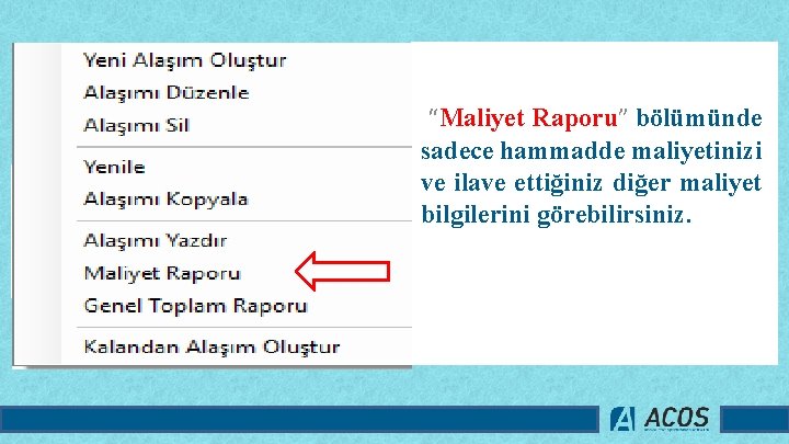 “Maliyet Raporu” bölümünde sadece hammadde maliyetinizi ve ilave ettiğiniz diğer maliyet bilgilerini görebilirsiniz. 