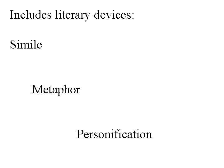 Includes literary devices: Simile Metaphor Personification 