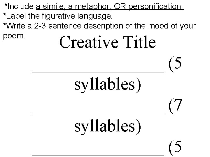 *Include a simile, a metaphor, OR personification. *Label the figurative language. *Write a 2