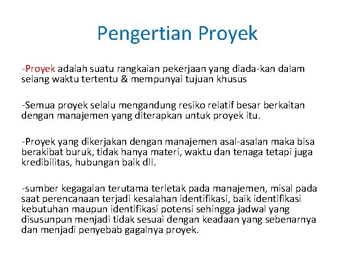 Pengertian Proyek -Proyek adalah suatu rangkaian pekerjaan yang diada-kan dalam selang waktu tertentu &