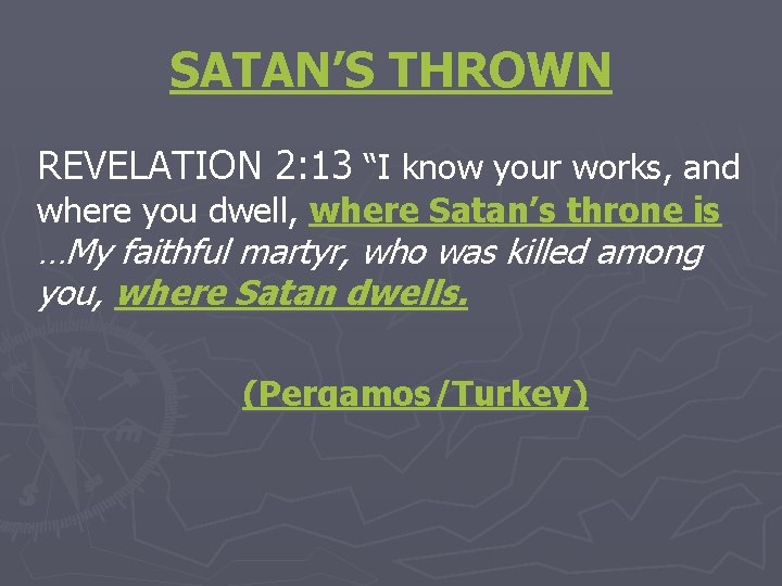 SATAN’S THROWN REVELATION 2: 13 “I know your works, and where you dwell, where