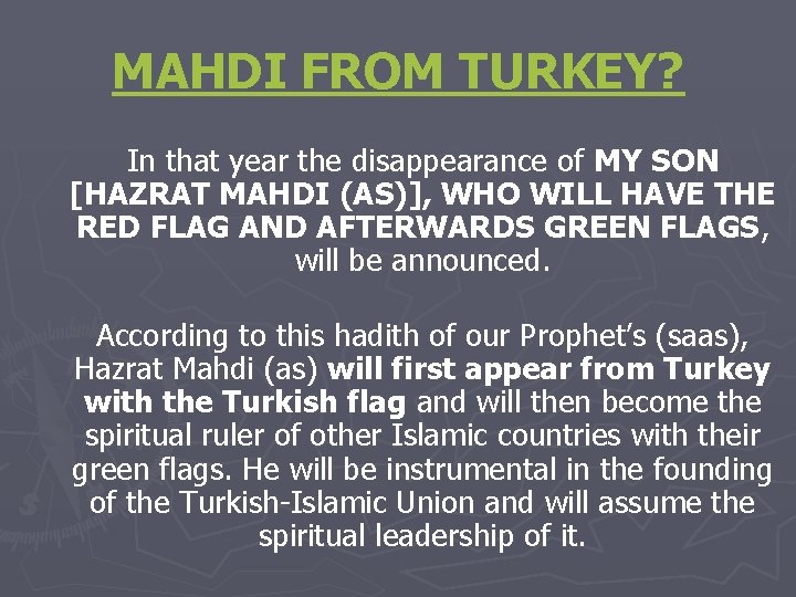 MAHDI FROM TURKEY? In that year the disappearance of MY SON [HAZRAT MAHDI (AS)],
