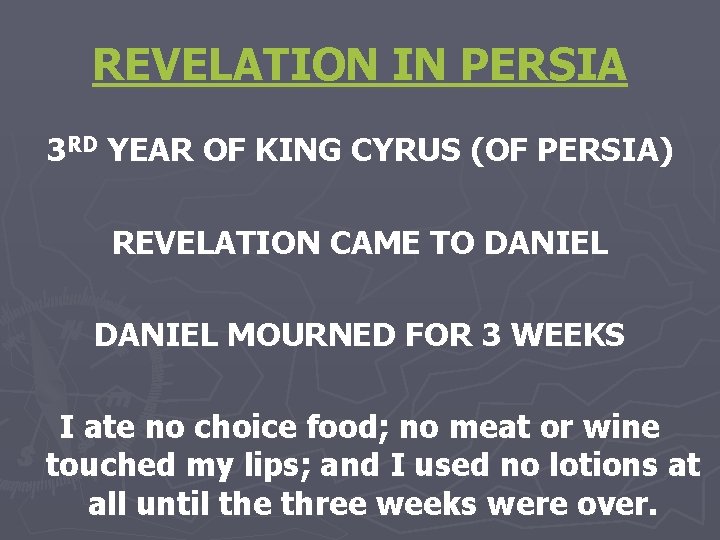 REVELATION IN PERSIA 3 RD YEAR OF KING CYRUS (OF PERSIA) REVELATION CAME TO