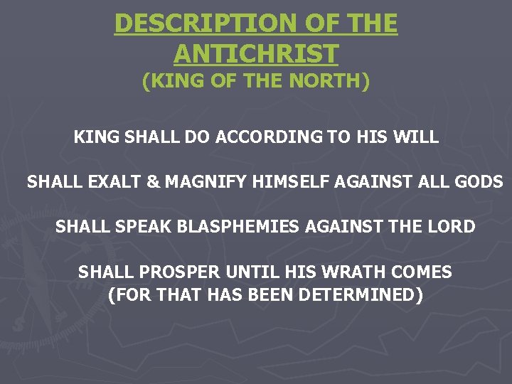 DESCRIPTION OF THE ANTICHRIST (KING OF THE NORTH) KING SHALL DO ACCORDING TO HIS