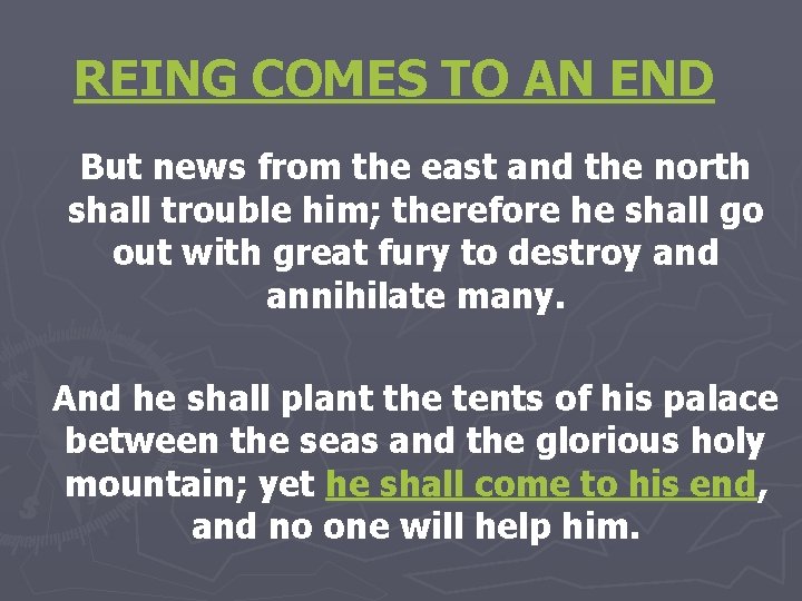 REING COMES TO AN END But news from the east and the north shall