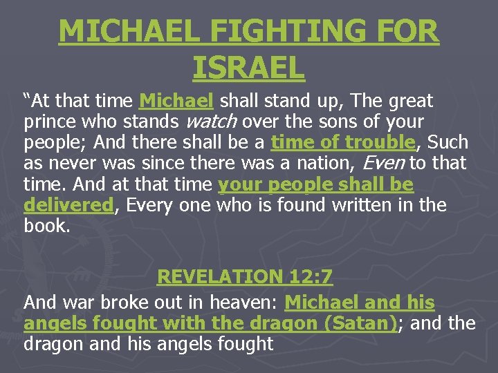 MICHAEL FIGHTING FOR ISRAEL “At that time Michael shall stand up, The great prince