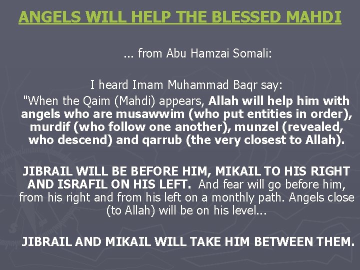 ANGELS WILL HELP THE BLESSED MAHDI. . . from Abu Hamzai Somali: I heard