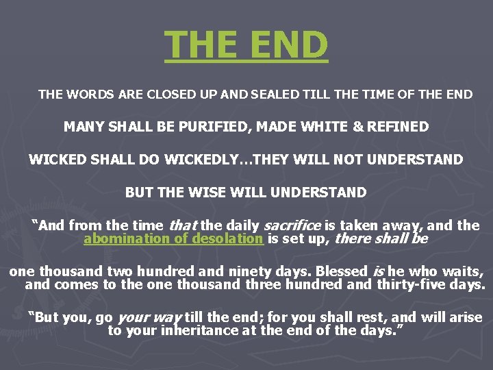 THE END THE WORDS ARE CLOSED UP AND SEALED TILL THE TIME OF THE
