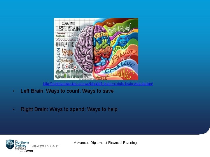 http: //righthanddesign. com. au/blog/left-brain-vs-right-brain-web-design/ • Left Brain: Ways to count; Ways to save •
