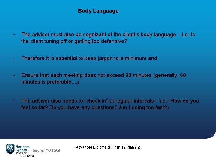 Body Language • The adviser must also be cognizant of the client’s body language
