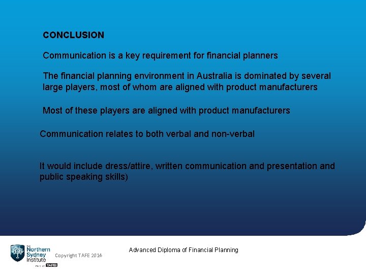 CONCLUSION Communication is a key requirement for financial planners The financial planning environment in